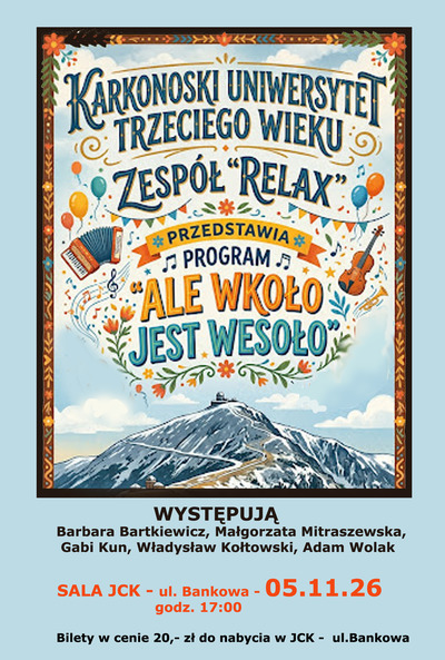 Plakat wydarzenia:  Karkonoski Uniwersytet Trzeciego Wieku Zespół Relaks: Ale wkoło jest wesoło 